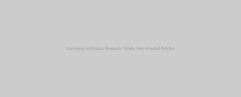 Gambling institution Rewards Totally free Related Articles